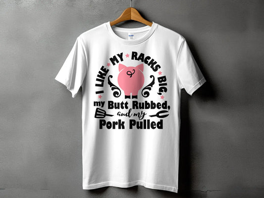 I Like My Racks Big high-quality BBQ outdoor cooking tee-shirt - Creations Unlimited