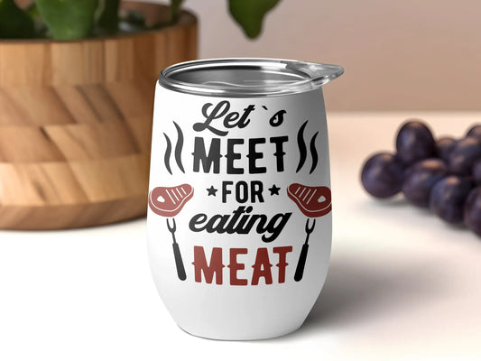 Lets Meet Funny Apparel BBQ Wear Great for Your BBQ Cookouts 12 0z Wine Tumbler - Creations Unlimited