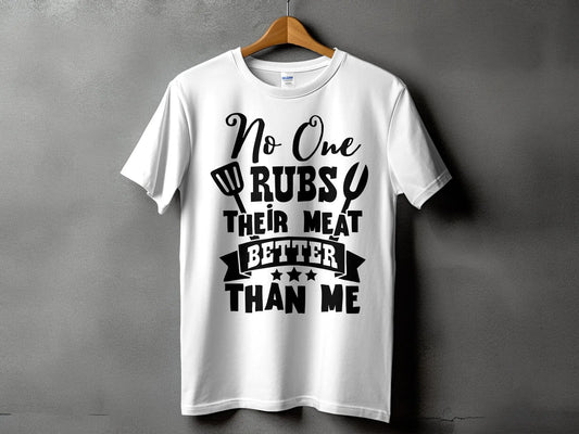 No One Rubs Better Than Me high-quality BBQ outdoor cooking tee-shirt - Creations Unlimited